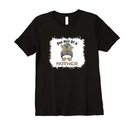 Womens Leopard Mom Life Mother's Day Mama One Hell Of Of a Mother Premium T-Shirt