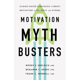 Motivation Myth Busters: Science-Based Strategies to Boost Motivation in Yourself and Others (APA LifeTools Series)