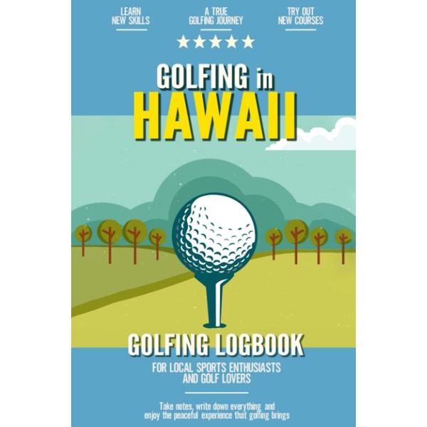 Golfing in Hawaii: Golfing Log Book for Local Backyard Golf