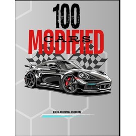 100 Custom Cars Coloring Book: Dive into a fun and adventurous coloring experience with 100 unique cars, perfect for kids and teens aged 5 and older.