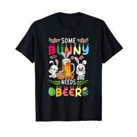 Some Easter Bunny Needs Beer Funny Drinker Hunting Eggs Team T-Shirt