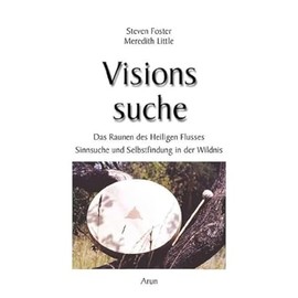 Visionssuche: Das Raunen des Heiligen Flusses. Sinnsuche und Selbstfindung in der Wildnis
