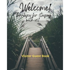 Welcome! Thank you for staying with us! Beach Walk: Visitor Guest Book