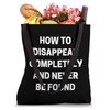 How To Disappear Completely - Funny K-pop Fans Slogan Tote