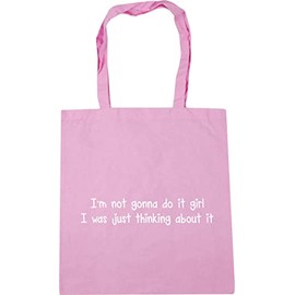 Hippowarehouse I'm not gonna do it girl, I was just thinking about it Tote Shopping Gym Beach Bag 42cm x38cm, 10 litres