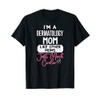 Cool Mothers Day Design Dermatology Mom T-Shirt