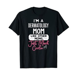 Cool Mothers Day Design Dermatology Mom T-Shirt
