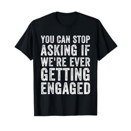 Funny Engagement Announcement For Newly Engaged Couple Her T-Shirt