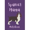 Spaniel Mama Notebook: Journal For Springer Spaniel Mummies | Spaniel