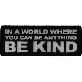 in a World Where You can be Anything Be Kind Patch