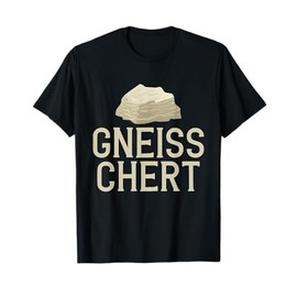 Gneiss Chert Geology Geologist Rock Collector Gifts Hounding T-Shirt