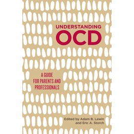 Understanding Ocd: A Guide for Parents and Professionals
