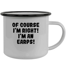 Of Course I'm Right! I'm An Earps! - Stainless Steel 12Oz Camping Mug, Black
