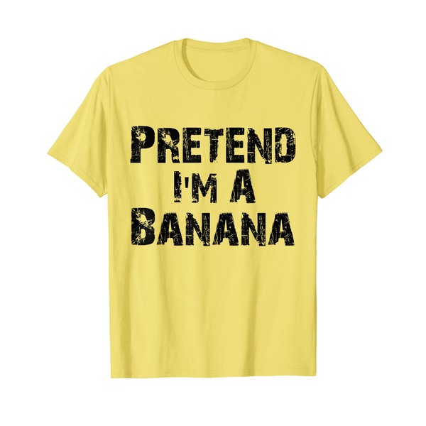 Pretend I'm A Banana Costume Halloween Lazy Easy T-Shirt