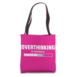 Overthinking In Progress Overthinker Tote Bag