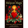 Mexican Magic: Brujeria, Spells, and Rituals for All Occasions