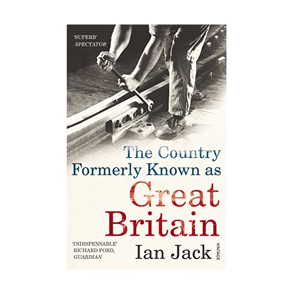 The Country Formerly Known as Great Britain: Writings 1989â2009