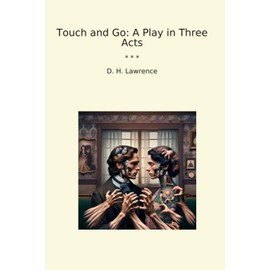 Touch and Go: A Play in Three Acts