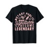 Notary public where Signatures become legendary Notary T-Shirt