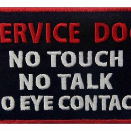Service Dog No Touch No Talk No Eye Contact Vests/Harnesses Emblem Embroidered Fastener Hook & Loop Patch