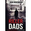 Killer Dads: 16 Shocking True Crime Stories of Fathers That