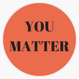 You matter - warm Sticker Vinyl Bumper Sticker Decal Waterproof 5"