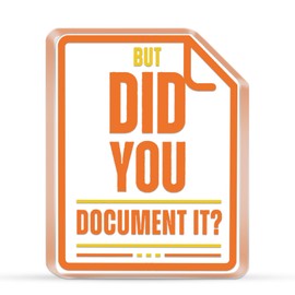 Office Decor Gift Acrylic Square Plaque But Did You Document It Office Desk Accessories Funny Decorative Sign For Home Rustic Farmhouse Bookshelf