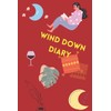 Wind Down Diary: End of the day Journal
