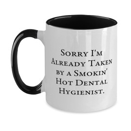 Dental hygienist Gifts For Friends, Sorry I'm Already Taken', Beautiful Dental hygienist Two Tone 11oz Mug, Cup From Team Leader, Toothbrush, Toothpaste, Floss, Dental appointment, Orthodontist,