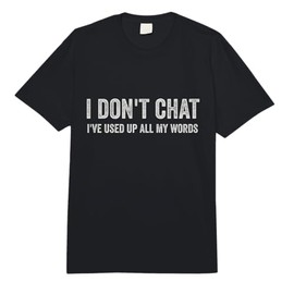 I Don't Chat I've Used Up All My Words Sarcastic Funny Comfort Colors Adult Heavyweight T-Shirt