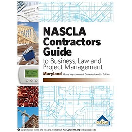 Maryland NASCLA Contractors Guide to Business, Law and Project Management, MD Home Improvement Commission 6th Edition