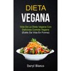 Simon & Schuster Dieta Vegana: Vida de la dieta vegana con deliciosa comida vegana (Estilo de vida en forma) (Libro de Cocina Para Principiantes) (Spanish Edition)