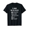 Im Weird T-Shirt Funny Sarcasm Shirt Stay Weird Tee T-Shirt,