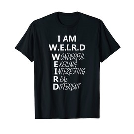 Im Weird T-Shirt Funny Sarcasm Shirt Stay Weird Tee T-Shirt, black
