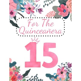 Greeting Card For The Quinceanera - Happy 15th Birthday Milestone Fifteen Quince - A Very Special Time in Your Life