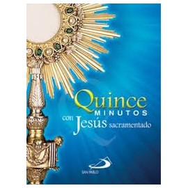 Quince minutos con Jesus Sacramentado