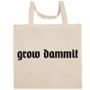 Shirt Me Up Grow Dammit - Fun Aesthetic Reusable Cotton