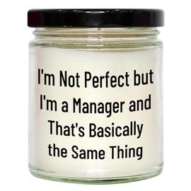 Manager's Unique Gift Idea, I'm Not Perfect But I'm A Manager and That's Basically The Same Thing, 9oz Vanilla Soy Candle for Christmas