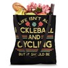 Life Isn't All Pickleball and Cycling Cyclist Tote Bag