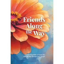 Friends Along the Way: A Friendship Gift and Keepsake Journal for the Friend You’ll Never Forget – Includes a Free Reflection Download for You