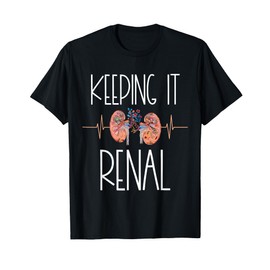 Dialysis Technician Week Keeping It Renal Nephrology Nurse T-Shirt