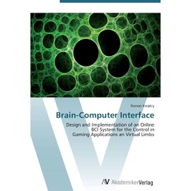 Brain-Computer Interface: Design and Implementation of an Online BCI System for the Control in Gaming Applications an Virtual Limbs
