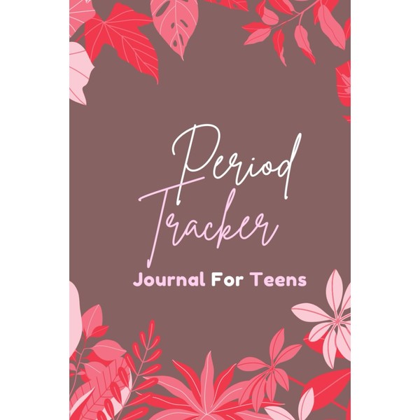 Period Tracker Journal for Teens: Take Control of Your Cycle