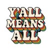 Y’All Means All Rainbow Drop Shadow Text Sticker (3" x