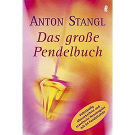 Das große Pendelbuch: Persönlichkeit, Gesundheit und erfülltes Leben