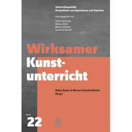 Wirksamer Kunstunterricht (Unterrichtsqualität: Perspektiven von Expertinnen und Experten)