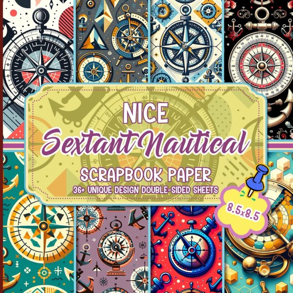Nice Sextant Nautical Scrapbook Paper: Maritime Themed Design Perfect for