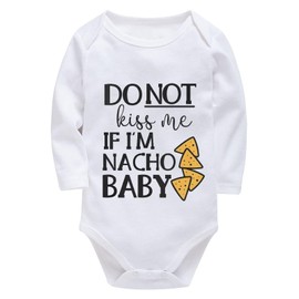 Do Not Kiss Me If I'm Nacho Baby Newborn Onesie Baby Girl Long Sleeve Baby Boy Bodysuit White 0-3 Months Baby Boy Outfit