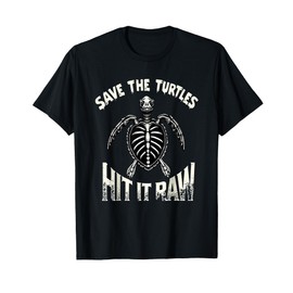 Save The Turtles Hit It Raw T-Shirt