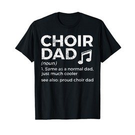 Choir Dad Definition Proud Choir Dad T-Shirt